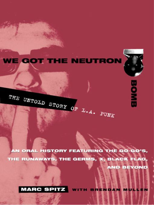 Title details for We Got the Neutron Bomb by Marc Spitz - Wait list